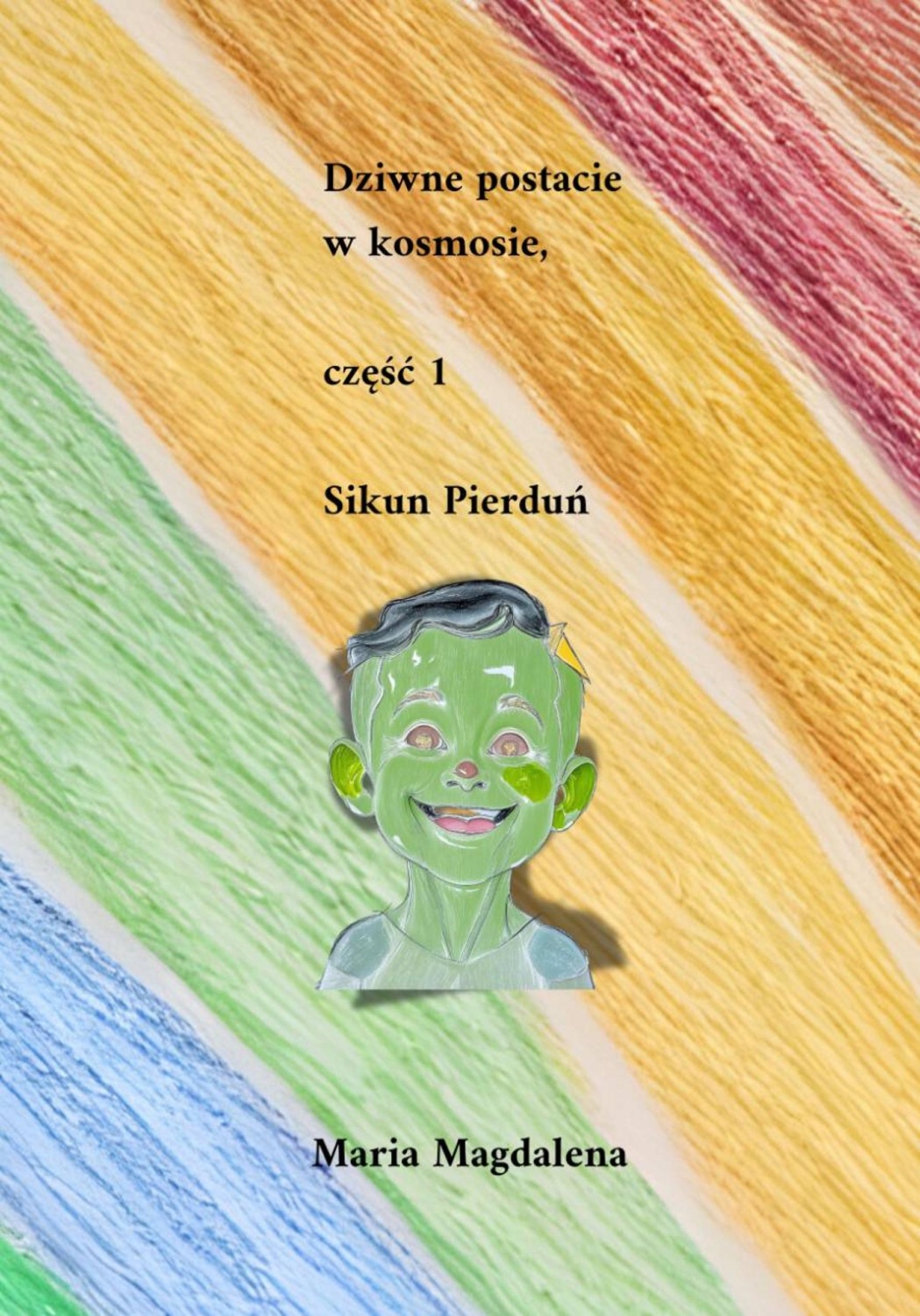 Обложка книги «Dziwne postacie w kosmosie, część 1 Sikun Pierduń»