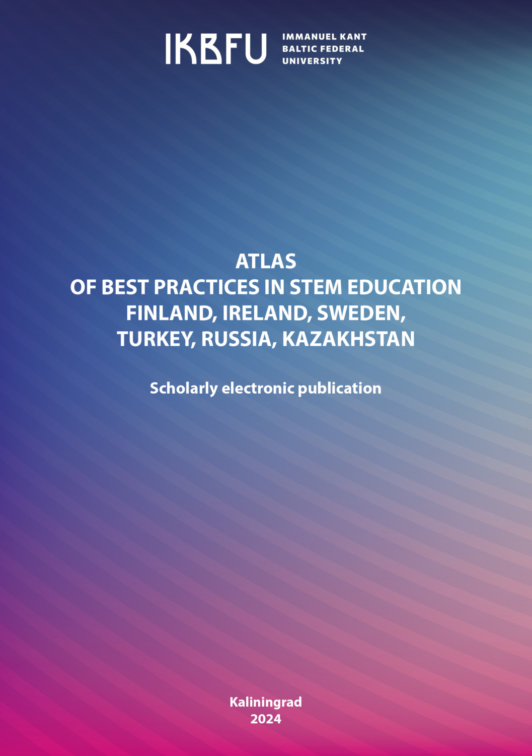 Обложка книги «Atlas of Best Practices in STEM Education (Finland, Ireland, Sweden, Turkey, Russia, Kazakhstan)»
