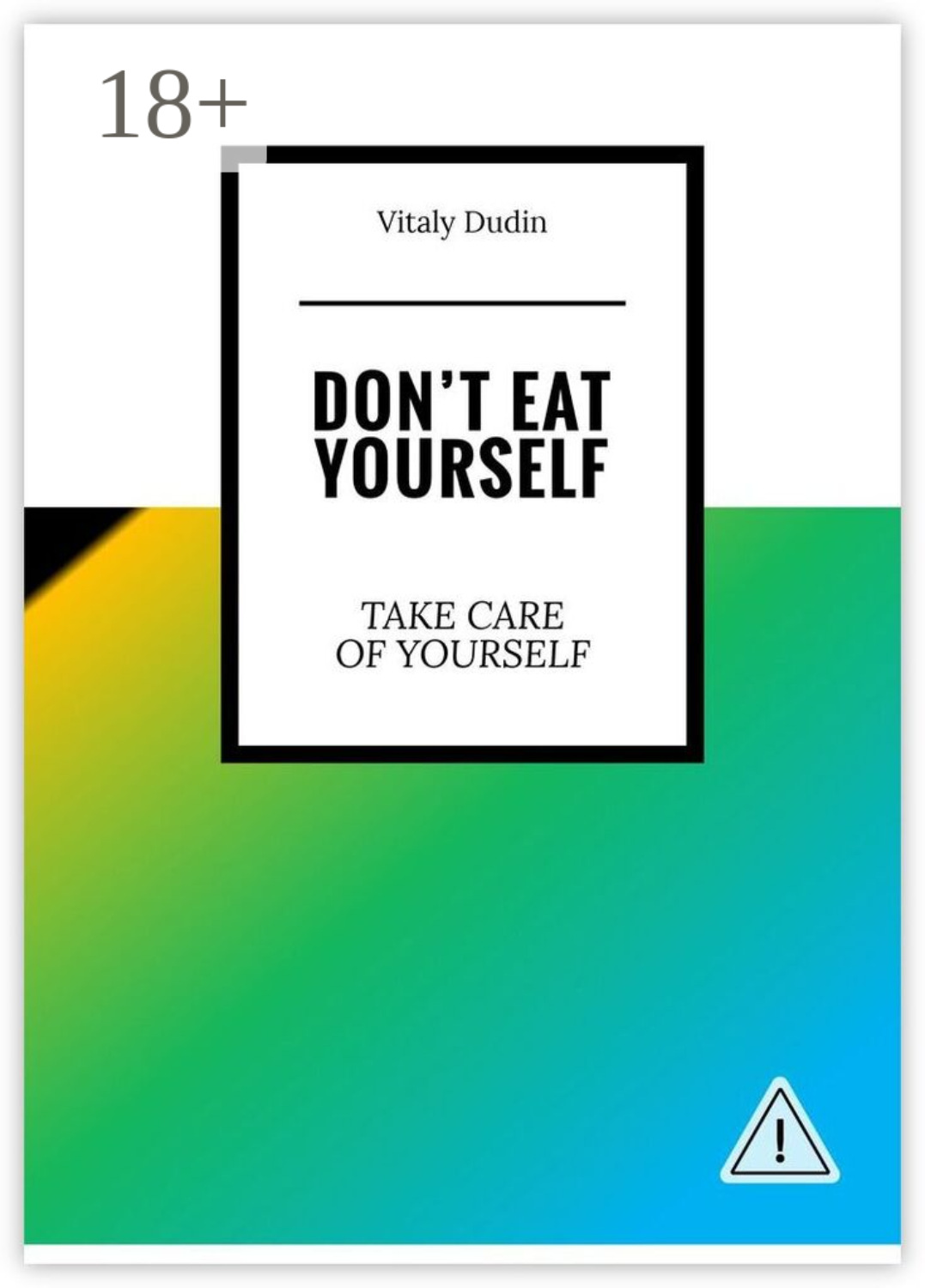 Обложка книги «Don’t eat yourself. Take care of yourself»