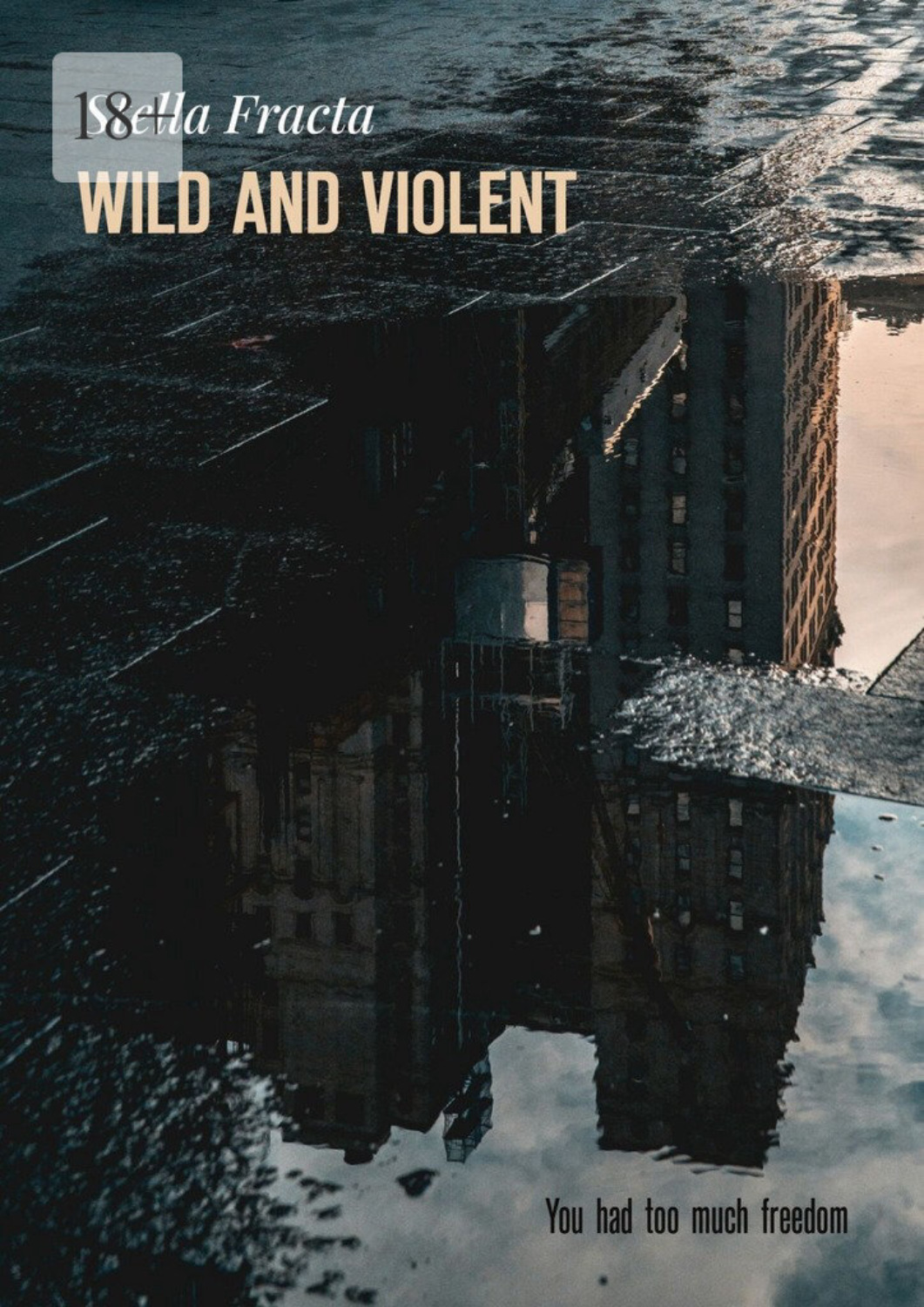 Обложка книги «Wild and Violent. You Had Too Much Freedom»
