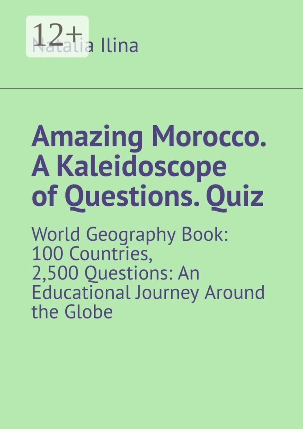 Обложка книги «Amazing Morocco. A Kaleidoscope of Questions. Quiz. World Geography Book: 100 Countries, 2,500 Questions: An Educational Journey Around the Globe»