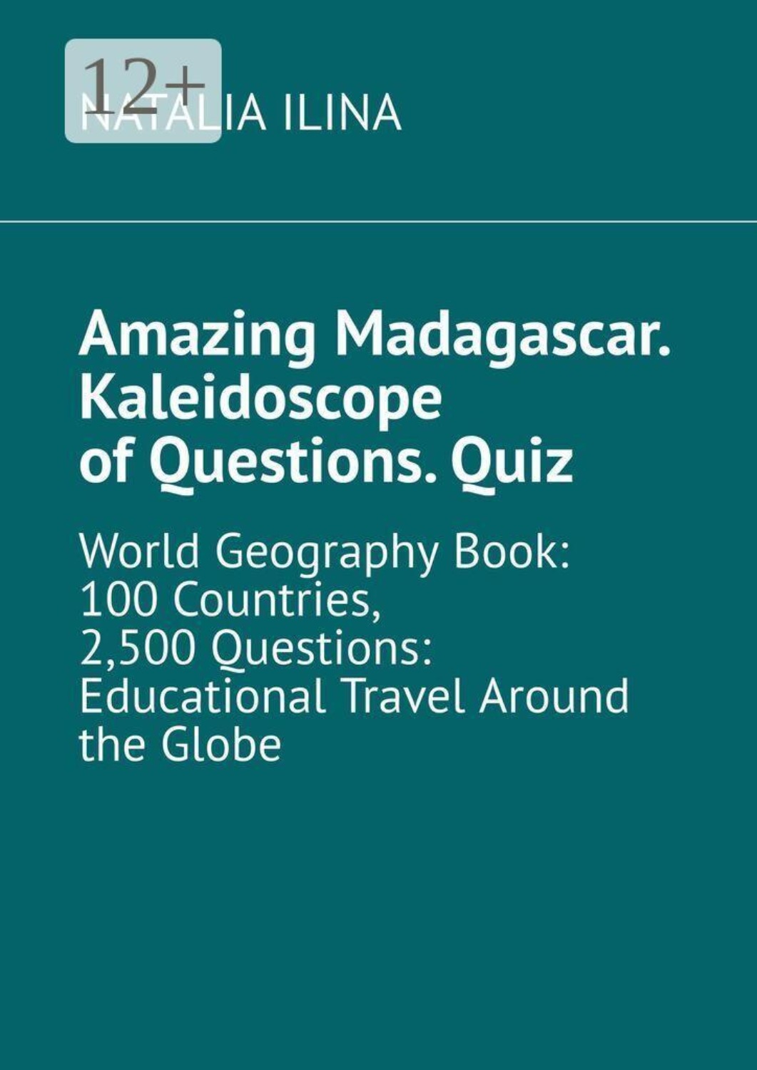 Обложка книги «Amazing Madagascar. Kaleidoscope of Questions. Quiz. World Geography Book: 100 Countries, 2,500 Questions: Educational Travel Around the Globe»