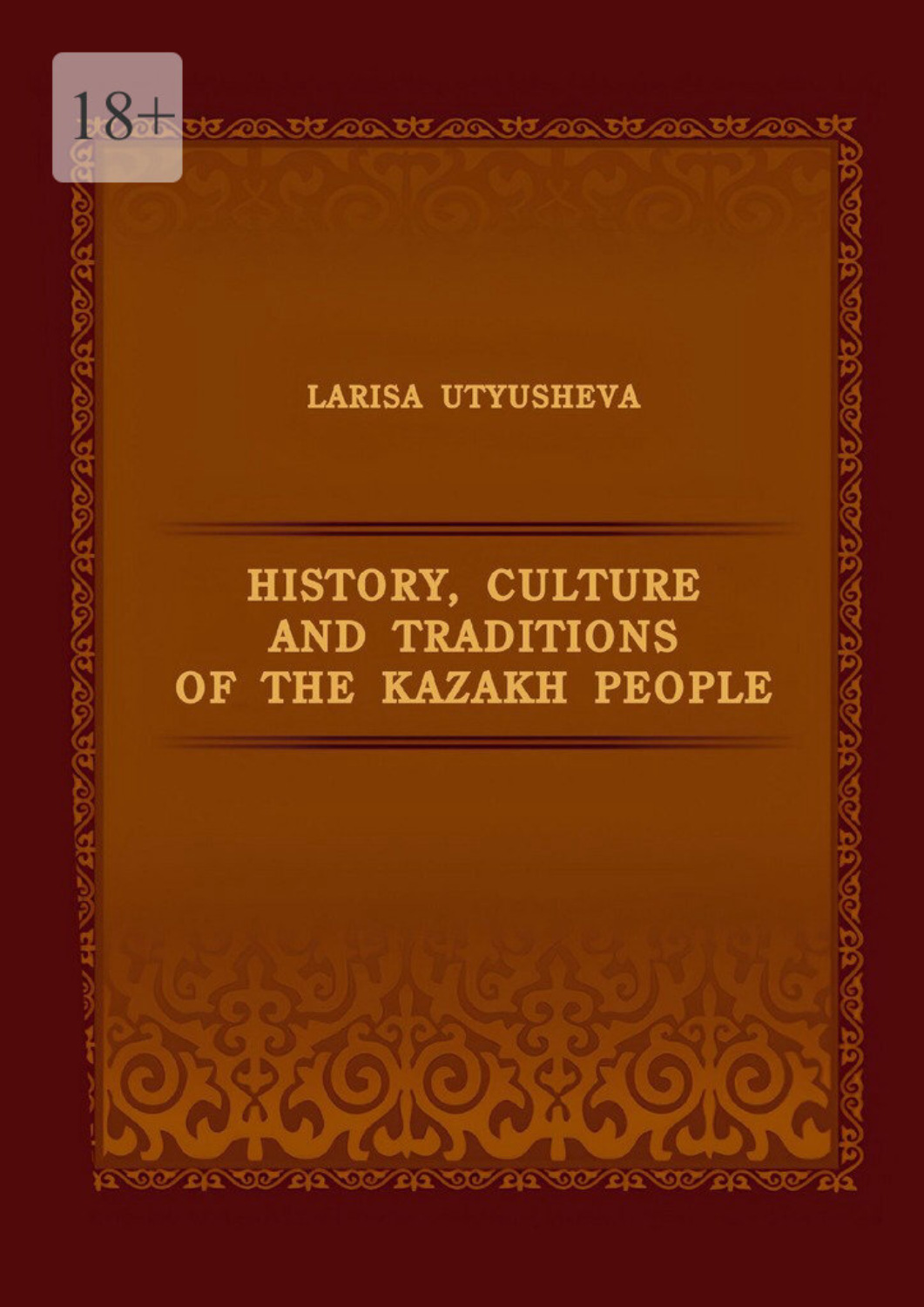 Обложка книги «History, Culture and Traditions of the Kazakh People»
