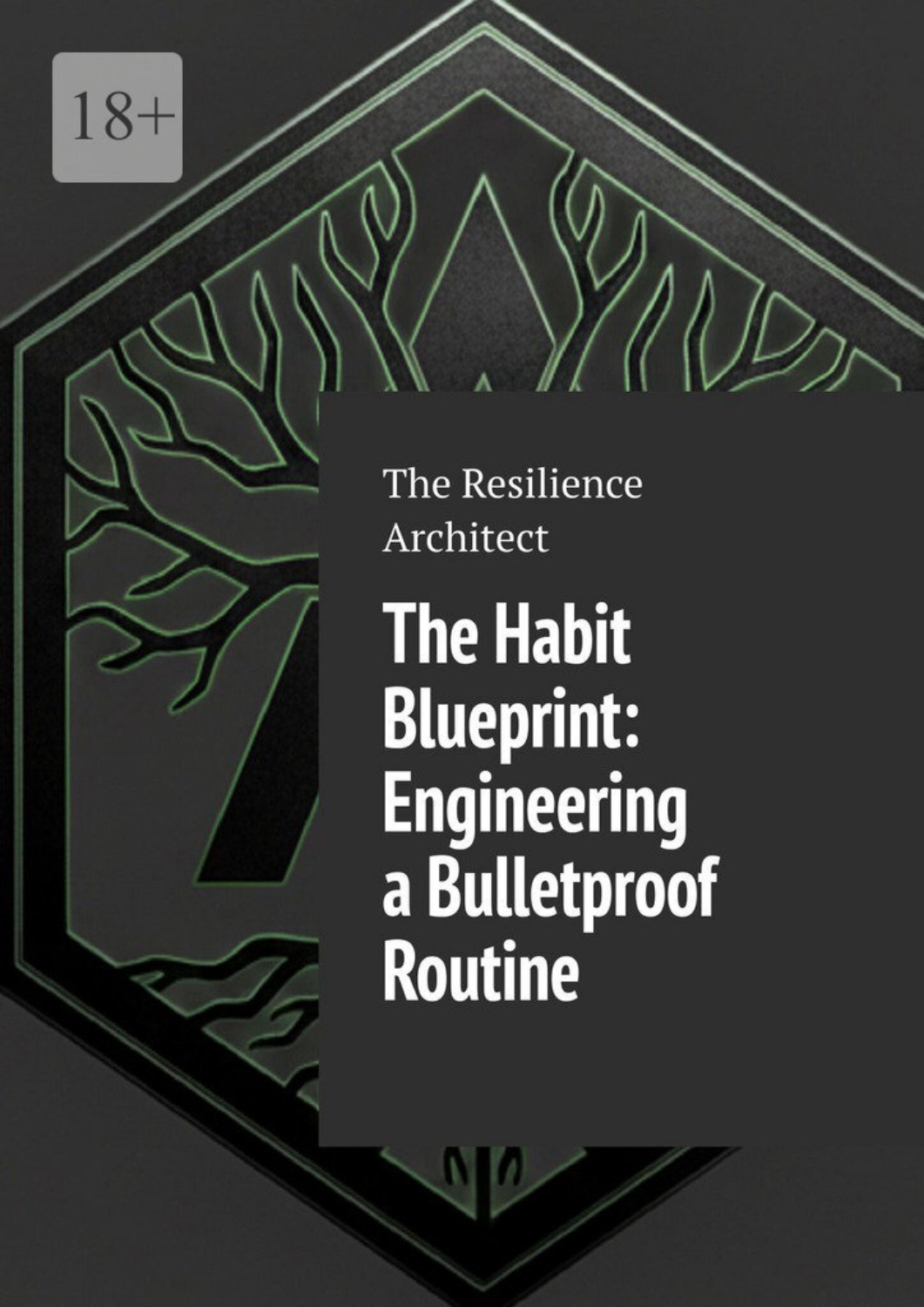 Обложка книги «The habit blueprint: Engineering a bulletproof routine»