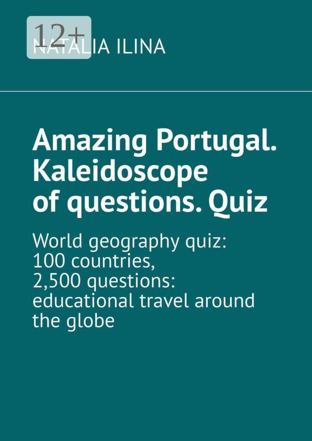 Обложка книги «Amazing Portugal. Kaleidoscope of questions. Quiz. World geography quiz: 100 countries, 2,500 questions: educational travel around the globe»