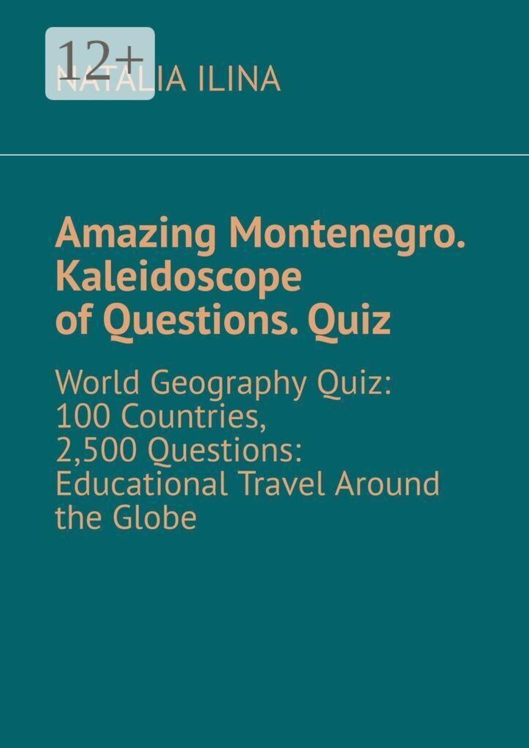 Обложка книги «Amazing Montenegro. Kaleidoscope of Questions. Quiz. World Geography Quiz: 100 Countries, 2,500 Questions: Educational Travel Around the Globe»