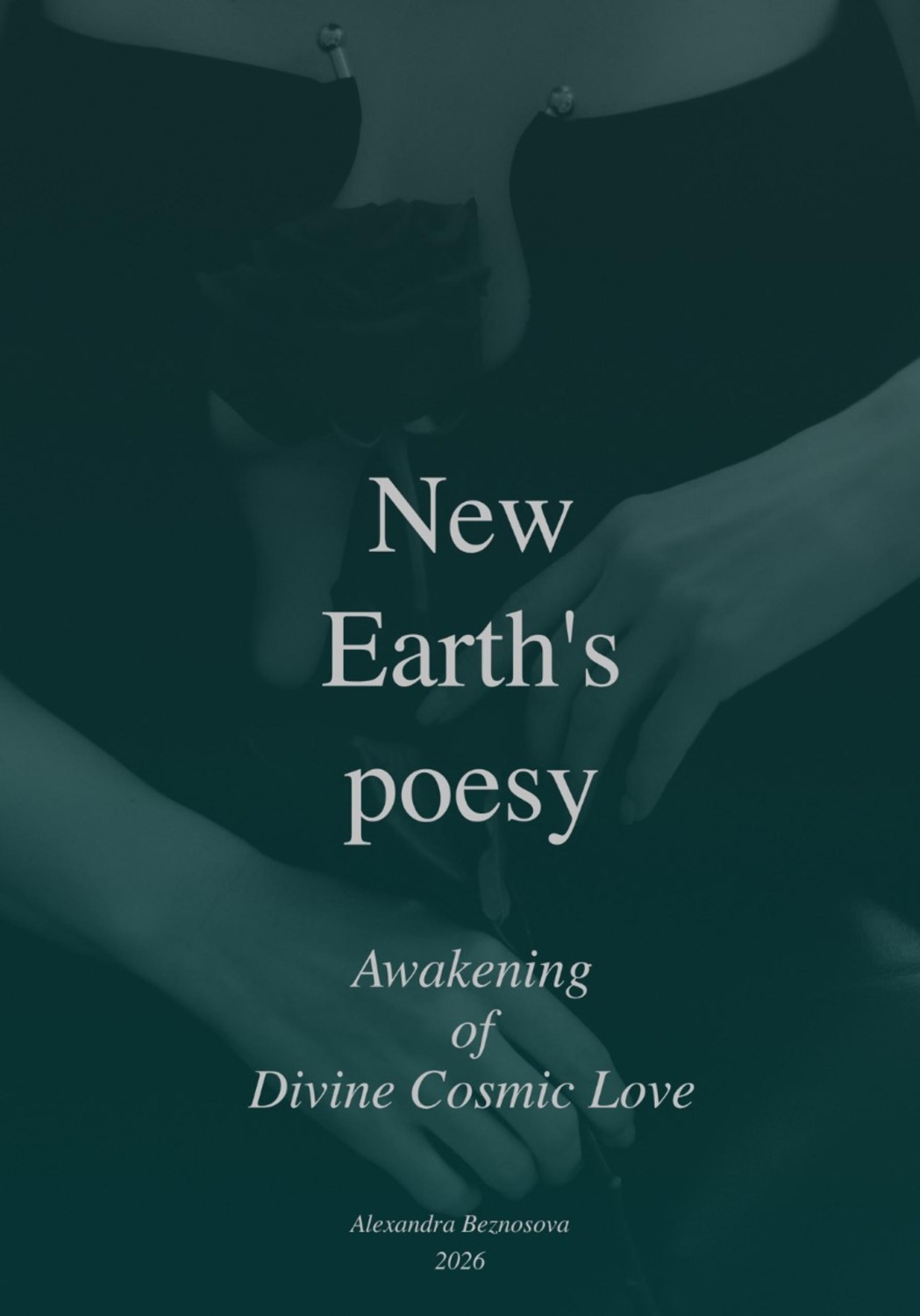 Обложка книги «New Earths Poesy. Awakening of Divine Cosmic Love»