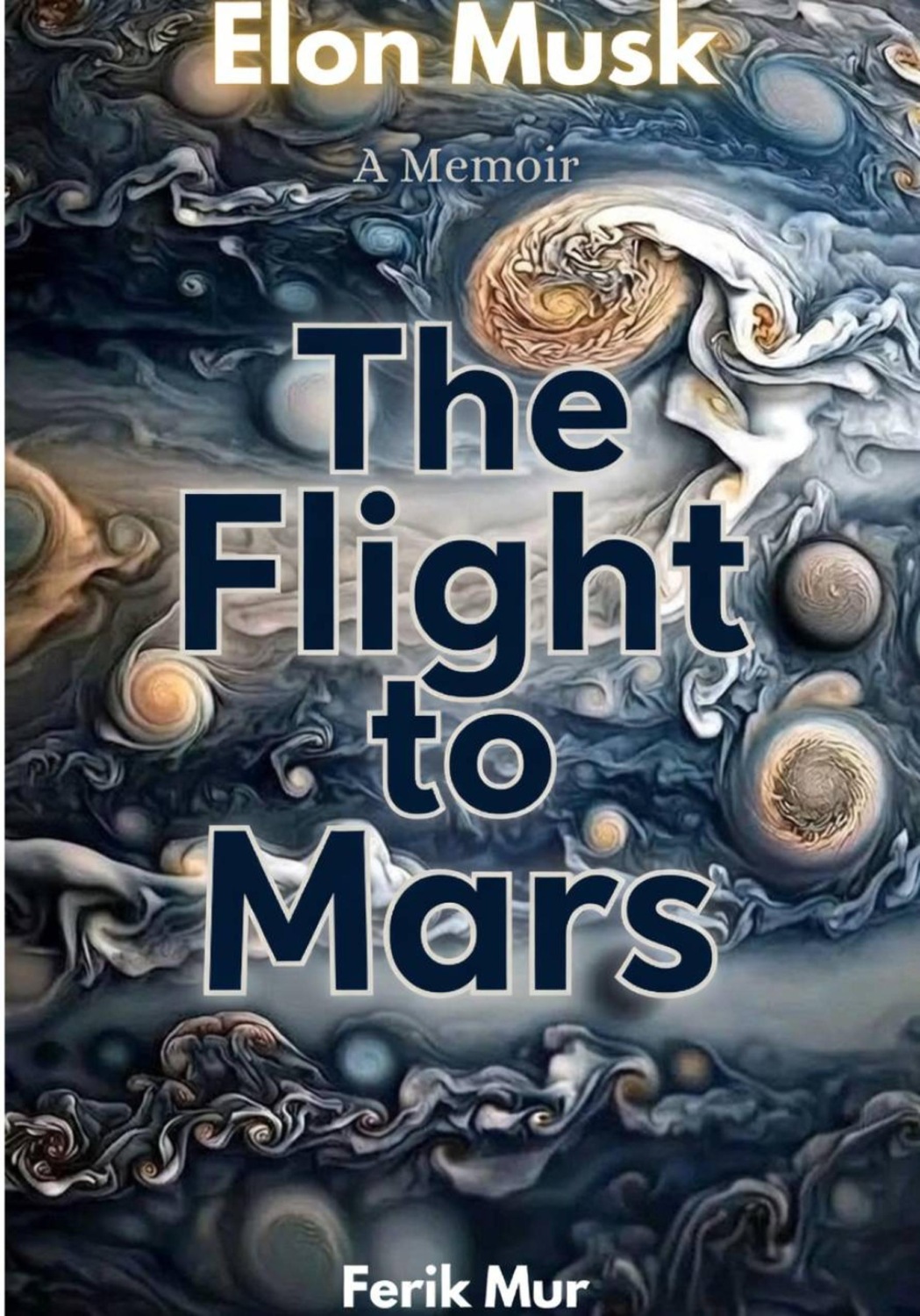 Обложка книги «Elon Musk. A Memoir. The Flight to Mars»