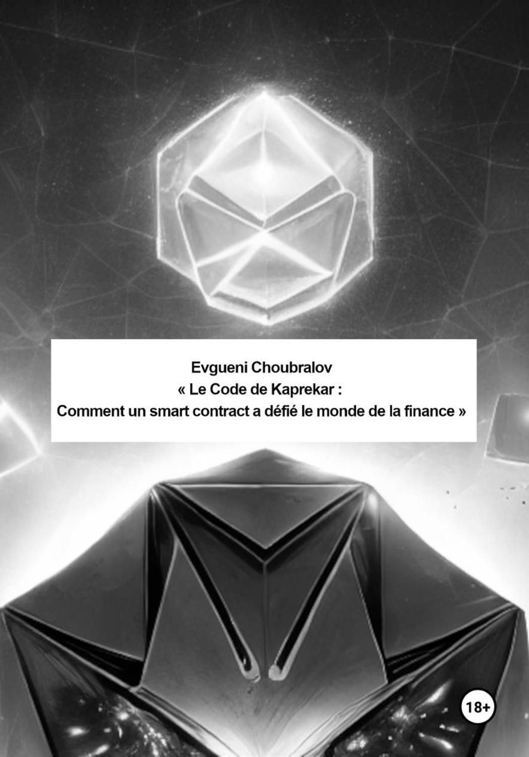 Обложка книги «Le Code de Kaprekar : Comment un smart contract a défié le monde de la finance»