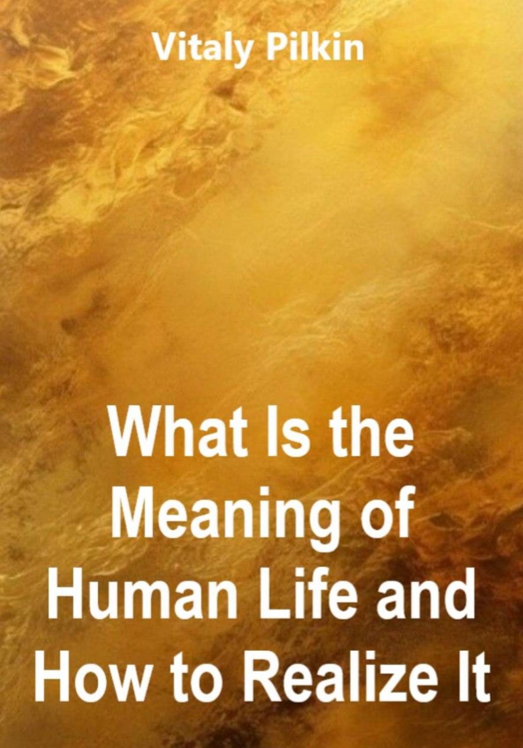 Обложка книги «What Is the Meaning of Human Life and How to Realize It»
