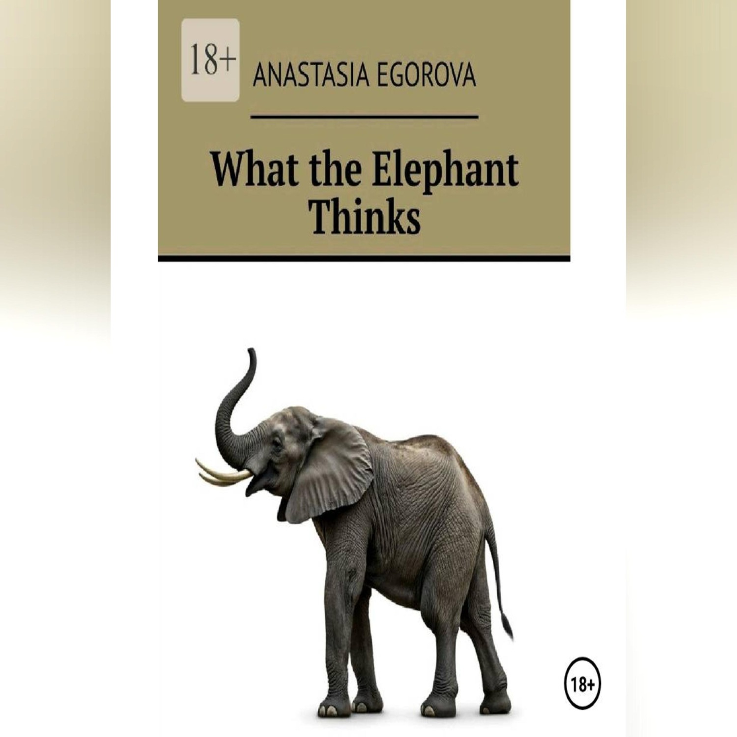 Обложка книги «What the Elephant Thinks»