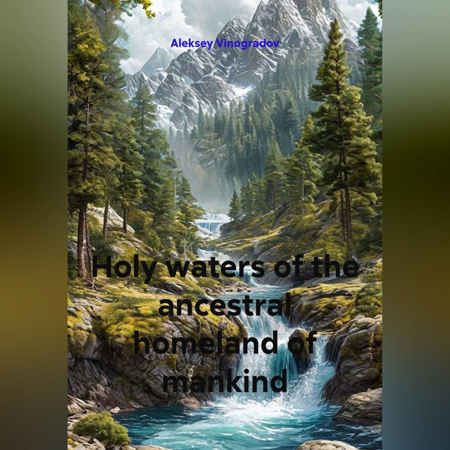 Обложка книги «Holy waters of the ancestral homeland of mankind»