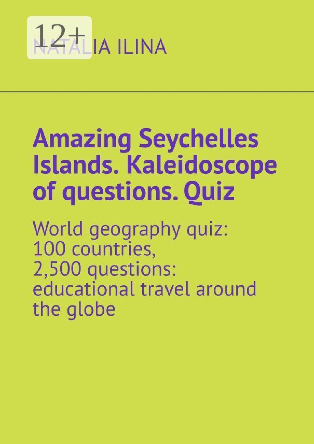 Обложка книги «Amazing Seychelles Islands. Kaleidoscope of questions. Quiz. World geography quiz: 100 countries, 2,500 questions: educational travel around the globe»