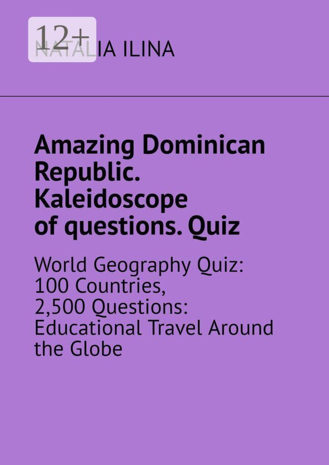 Обложка книги «Amazing Dominican Republic. Kaleidoscope of questions. Quiz. World Geography Quiz: 100 Countries, 2,500 Questions: Educational Travel Around the Globe»
