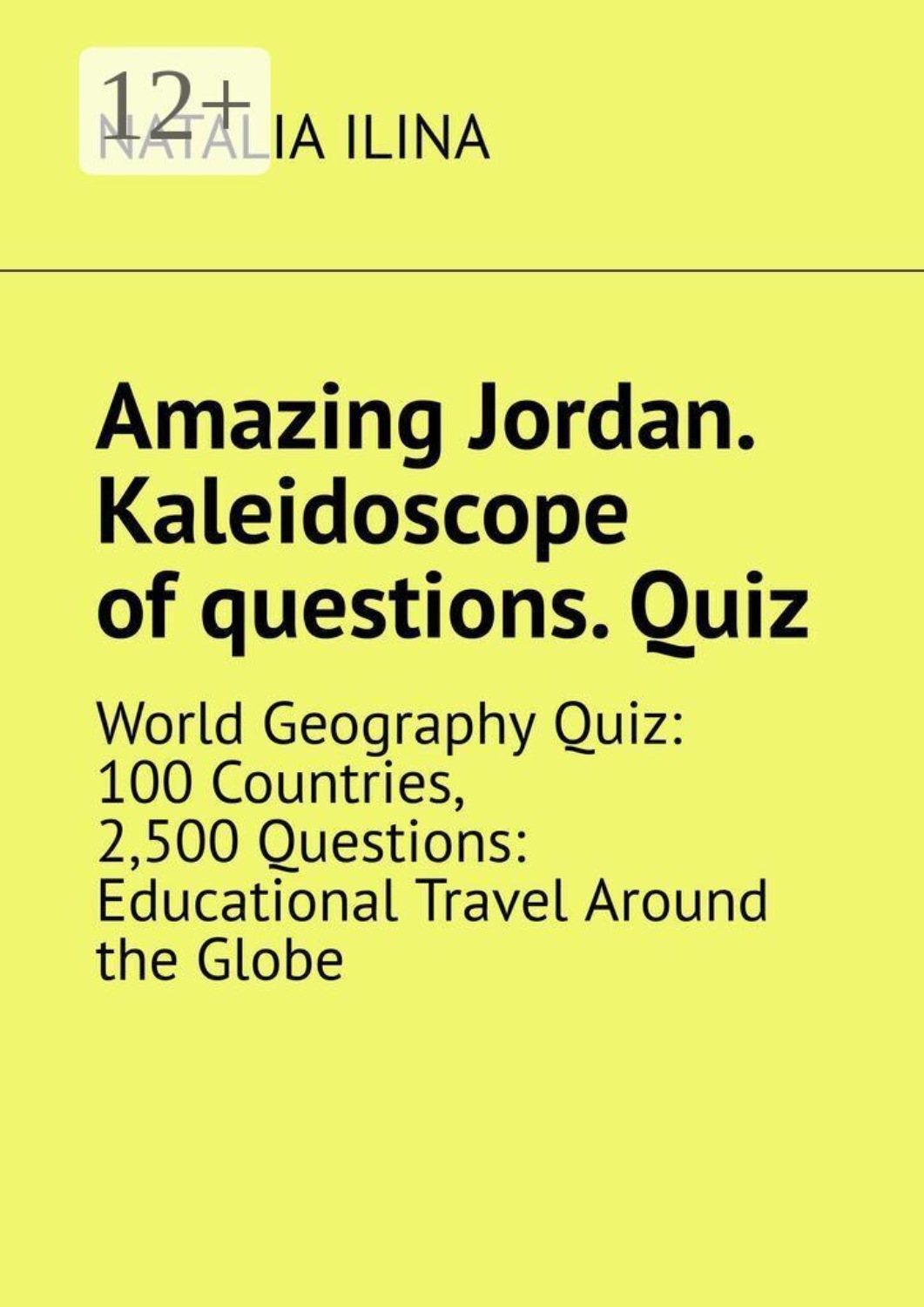 Обложка книги «Amazing Jordan. Kaleidoscope of questions. Quiz. World Geography Quiz: 100 Countries, 2,500 Questions: Educational Travel Around the Globe»