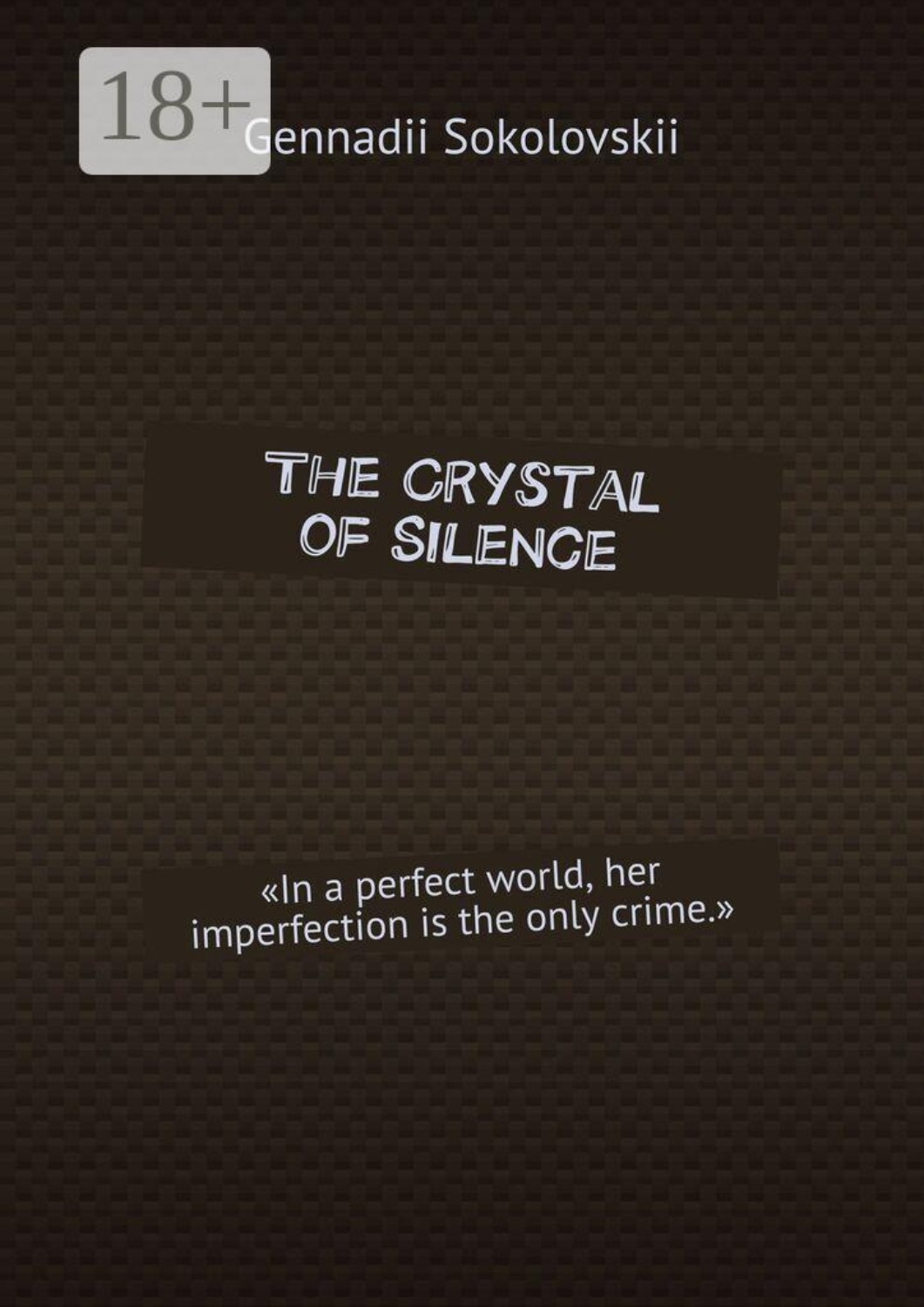 Обложка книги «The Crystal of Silence. «In a perfect world, her imperfection is the only crime.»»