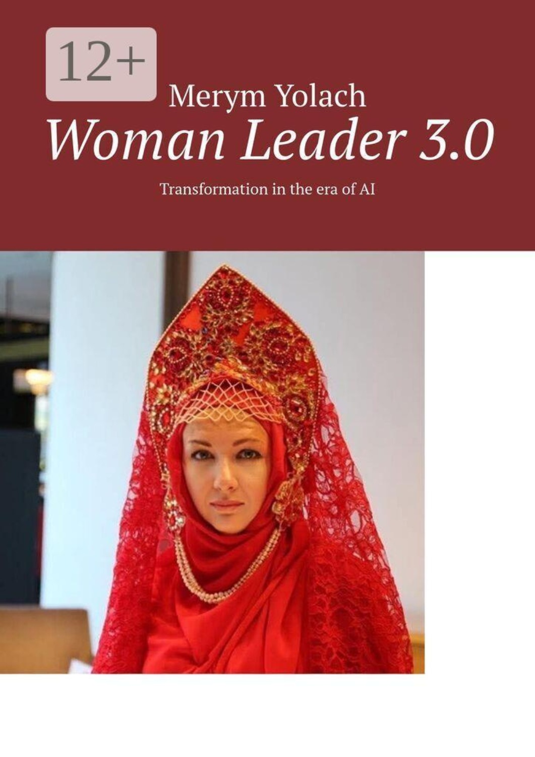 Обложка книги «Woman Leader 3.0. Transformation in the era of AI»