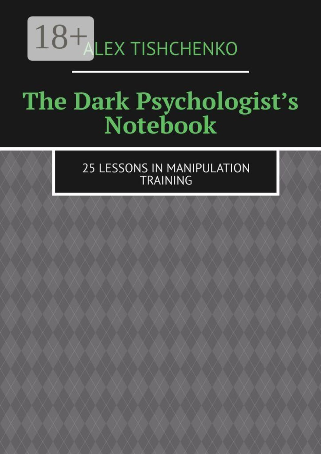 Обложка книги «The Dark Psychologist’s Notebook. 25 Lessons in Manipulation Training»