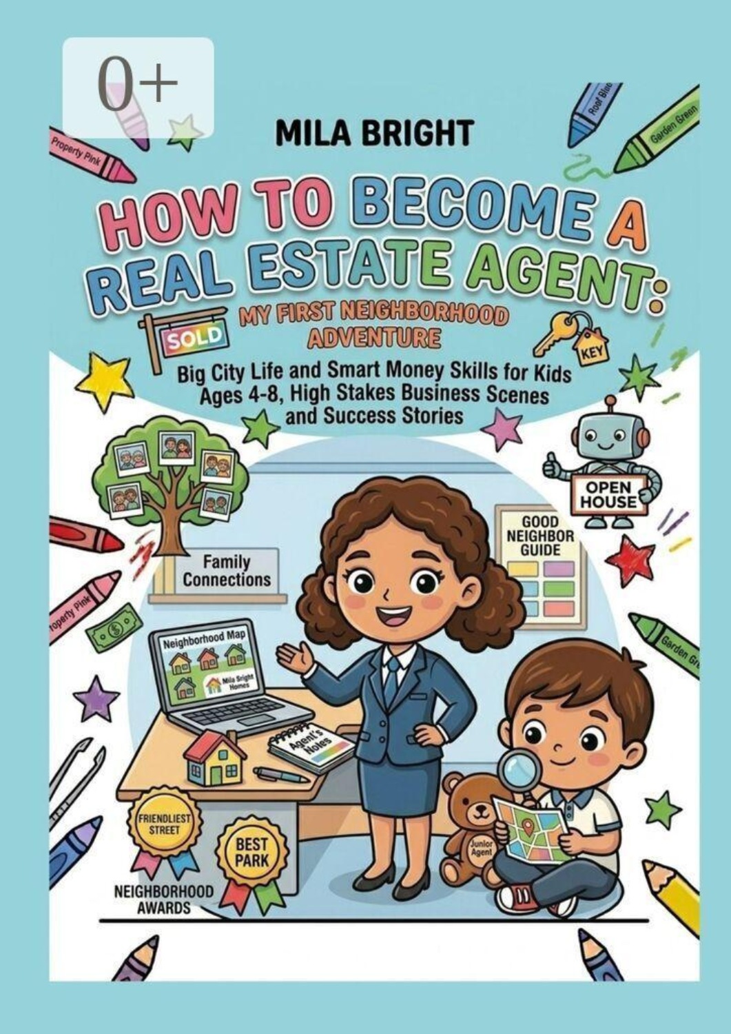 Обложка книги «Future Real Estate Agent: A Career Coloring Adventure. Discover Houses, Neighborhoods, and the Joy of Finding a Perfect Home for Kids Ages 4—8»