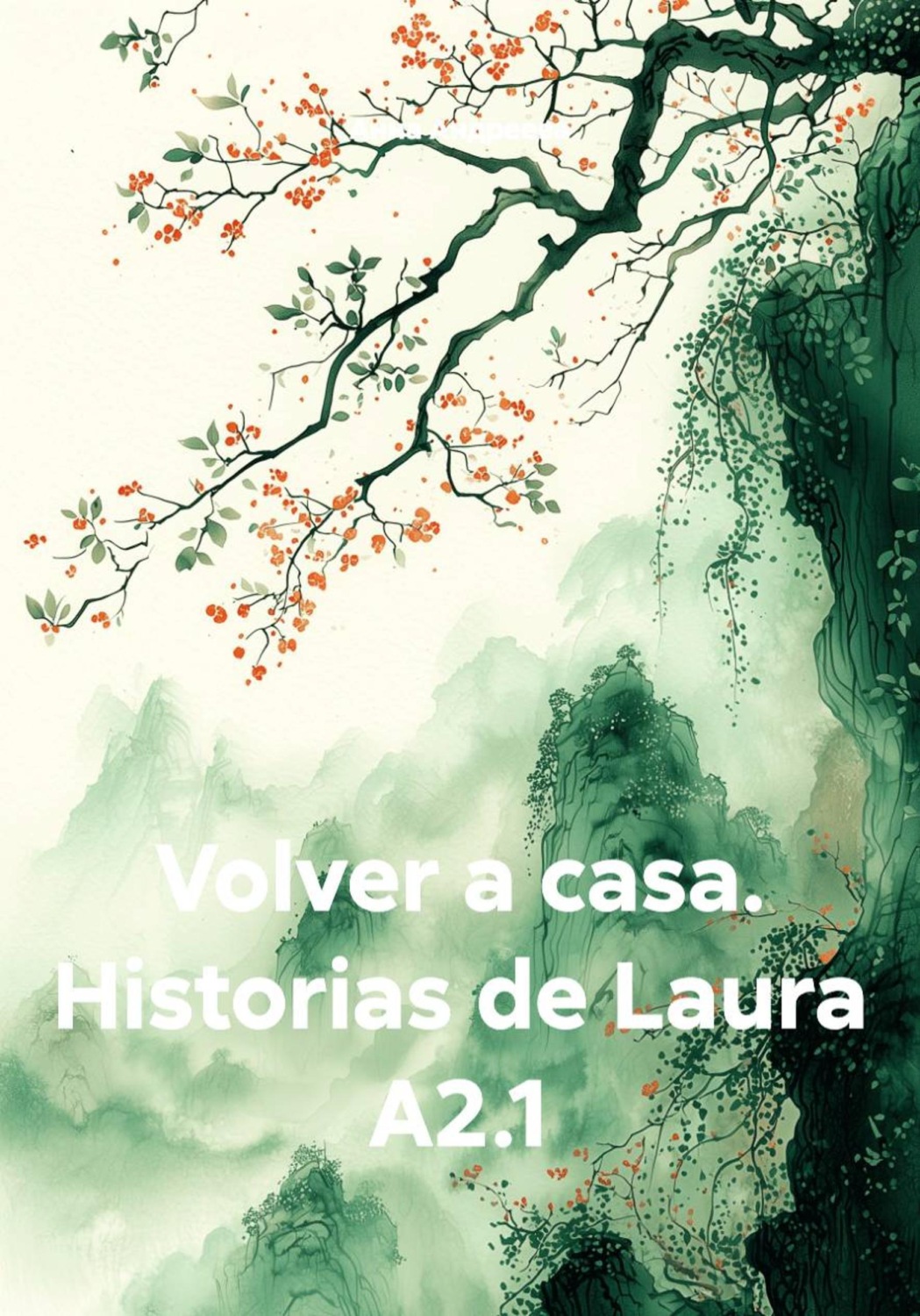 Обложка книги «Volver a casa. Historias de Laura A2.1»