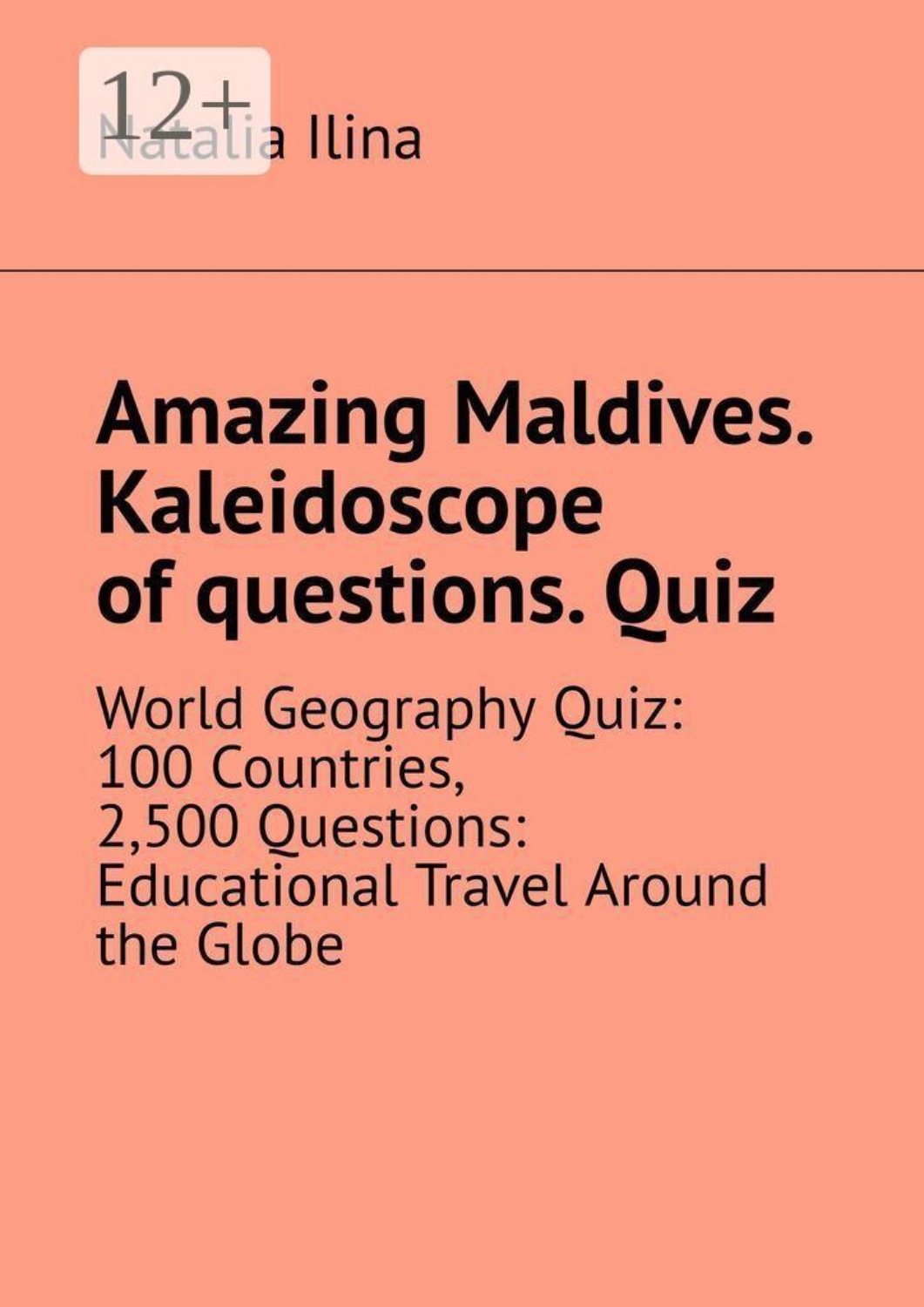 Обложка книги «Amazing Maldives. Kaleidoscope of questions. Quiz. World Geography Quiz: 100 Countries, 2,500 Questions: Educational Travel Around the Globe»