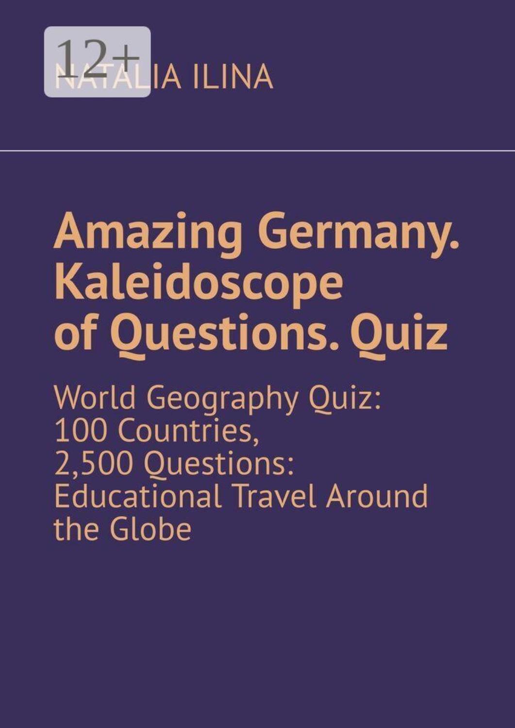 Обложка книги «Amazing Germany. Kaleidoscope of questions. Quiz. World geography quiz: 100 countries, 2,500 questions: educational travel around the globe»