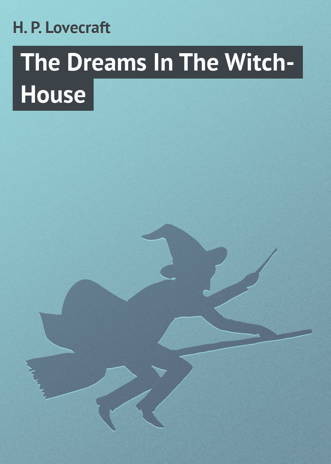 Обложка книги «The Dreams In The Witch-House»