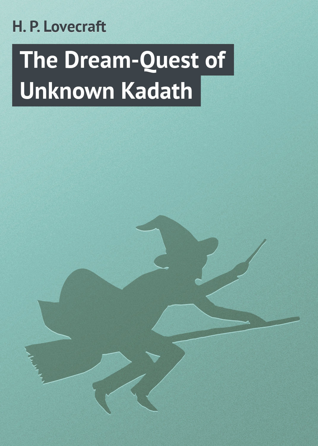 Обложка книги «The Dream-Quest of Unknown Kadath»