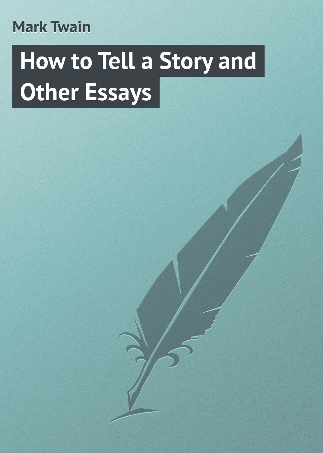 Обложка книги «How to Tell a Story and Other Essays»