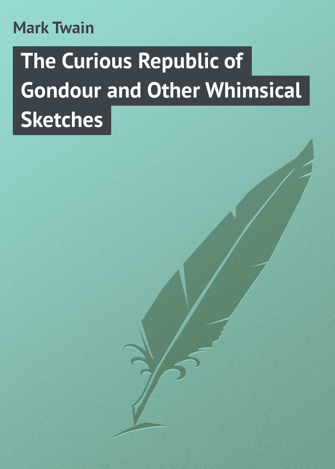Обложка книги «The Curious Republic of Gondour and Other Whimsical Sketches»