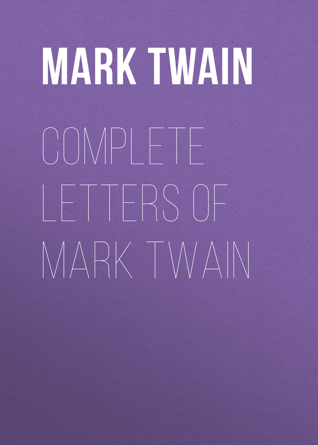 Обложка книги «Complete Letters of Mark Twain»
